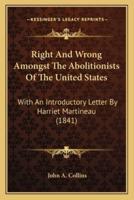 Right And Wrong Amongst The Abolitionists Of The United States