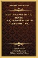 In Berkshire With the Wild Flowers (1879) in Berkshire With the Wild Flowers (1879)