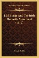 J. M. Synge And The Irish Dramatic Movement (1912)