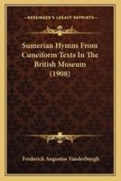 Sumerian Hymns From Cuneiform Texts In The British Museum (1908)