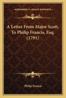 A Letter From Major Scott, To Philip Francis, Esq. (1791)