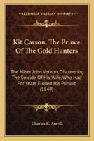 Kit Carson, The Prince Of The Gold Hunters