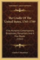 The Cradle Of The United States, 1765-1789