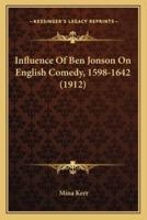 Influence Of Ben Jonson On English Comedy, 1598-1642 (1912)