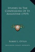 Studies In The Confessions Of St. Augustine (1919)