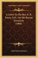 A Letter To The Rev. E. B. Pusey, D.D., On His Recent Eirenicon (1866)