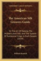 The American Silk Growers Guide