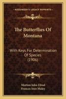 The Butterflies of Montana the Butterflies of Montana