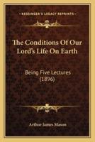 The Conditions Of Our Lord's Life On Earth