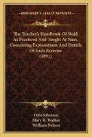 The Teacher's Handbook Of Slojd As Practiced And Taught At Naas, Containing Explanations And Details Of Each Exercise (1891)