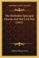 The Methodist Episcopal Church And The Civil War (1912)
