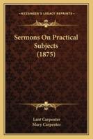 Sermons On Practical Subjects (1875)