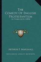 The Comedy Of English Protestantism