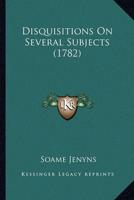 Disquisitions On Several Subjects (1782)