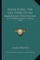 Jason Jones, The Life Story Of An American Politician