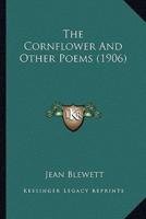 The Cornflower And Other Poems (1906)