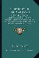 A History Of The American Revolution