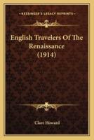 English Travelers Of The Renaissance (1914)