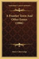 A Frontier Town And Other Essays (1906)
