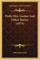 Pretty Mrs. Gaston And Other Stories (1874)