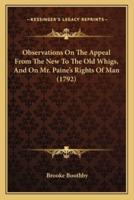 Observations On The Appeal From The New To The Old Whigs, And On Mr. Paine's Rights Of Man (1792)