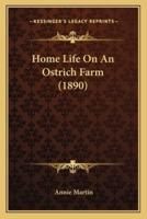 Home Life On An Ostrich Farm (1890)
