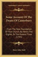 Some Account of the Deans of Canterbury