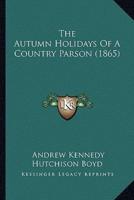 The Autumn Holidays Of A Country Parson (1865)