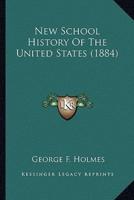 New School History Of The United States (1884)