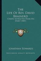 The Life Of Rev. David Brainerd