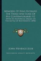 Memoirs Of King Richard The Third And Some Of His Contemporaries V2