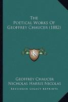 The Poetical Works Of Geoffrey Chaucer (1882)