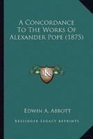 A Concordance To The Works Of Alexander Pope (1875)