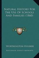 Natural History For The Use Of Schools And Families (1860)