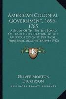 American Colonial Government, 1696-1765