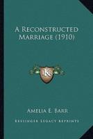 A Reconstructed Marriage (1910)