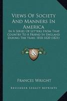 Views Of Society And Manners In America