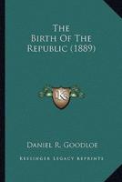 The Birth Of The Republic (1889)