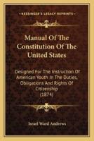 Manual Of The Constitution Of The United States