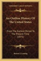 An Outline History Of The United States