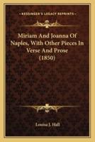 Miriam And Joanna Of Naples, With Other Pieces In Verse And Prose (1850)