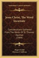 Jesus Christ, The Word Incarnate