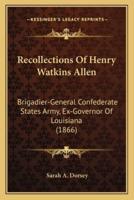 Recollections Of Henry Watkins Allen