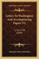 Letters To Washington And Accompanying Papers V2