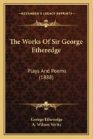 The Works Of Sir George Etheredge