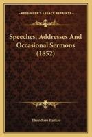 Speeches, Addresses And Occasional Sermons (1852)