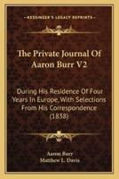 The Private Journal Of Aaron Burr V2