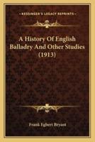 A History Of English Balladry And Other Studies (1913)
