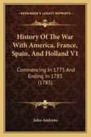 History Of The War With America, France, Spain, And Holland V1