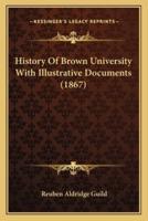 History Of Brown University With Illustrative Documents (1867)